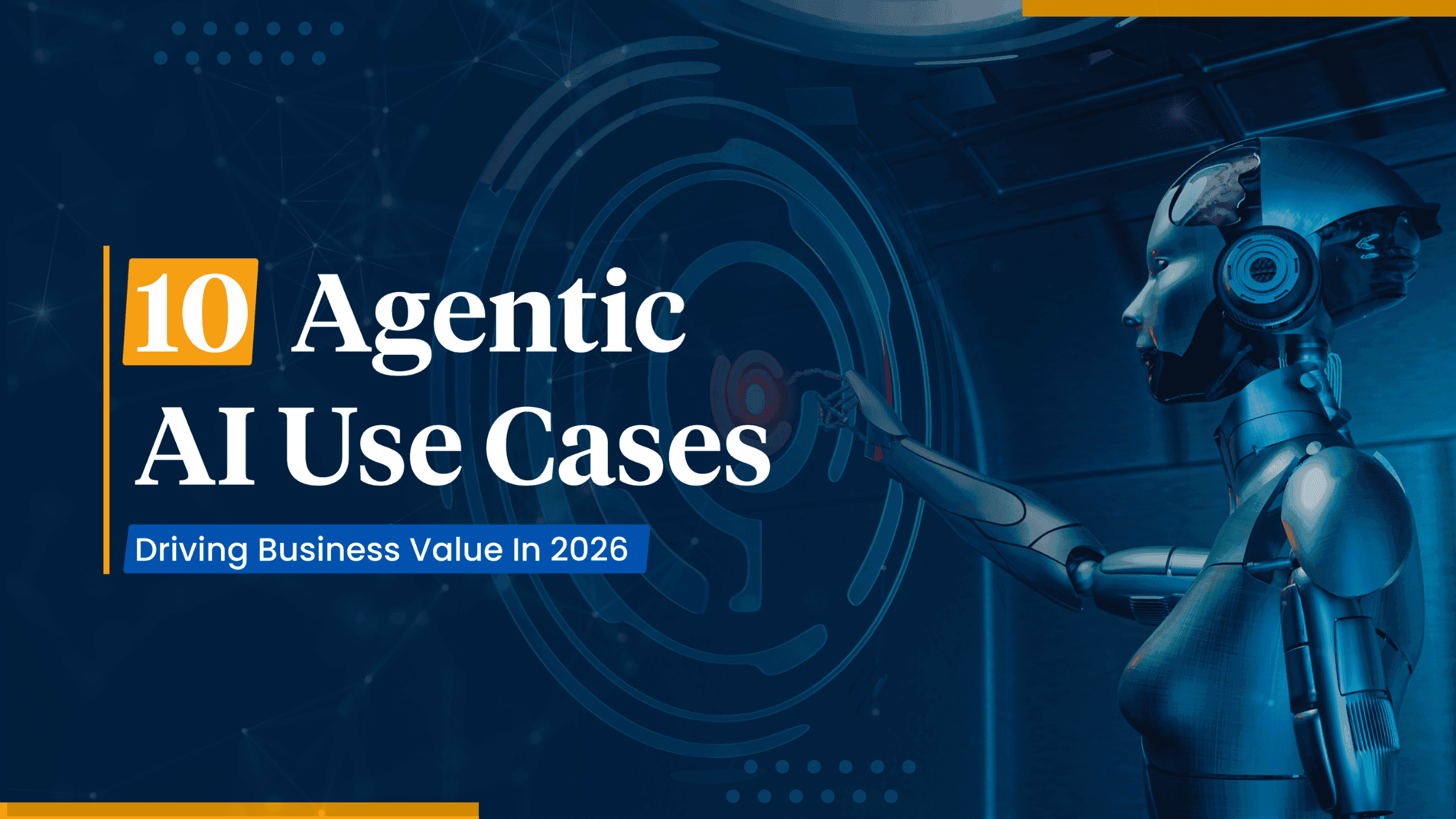 10 Agentic AI Use Cases Powering Enterprise ROI in 2026 