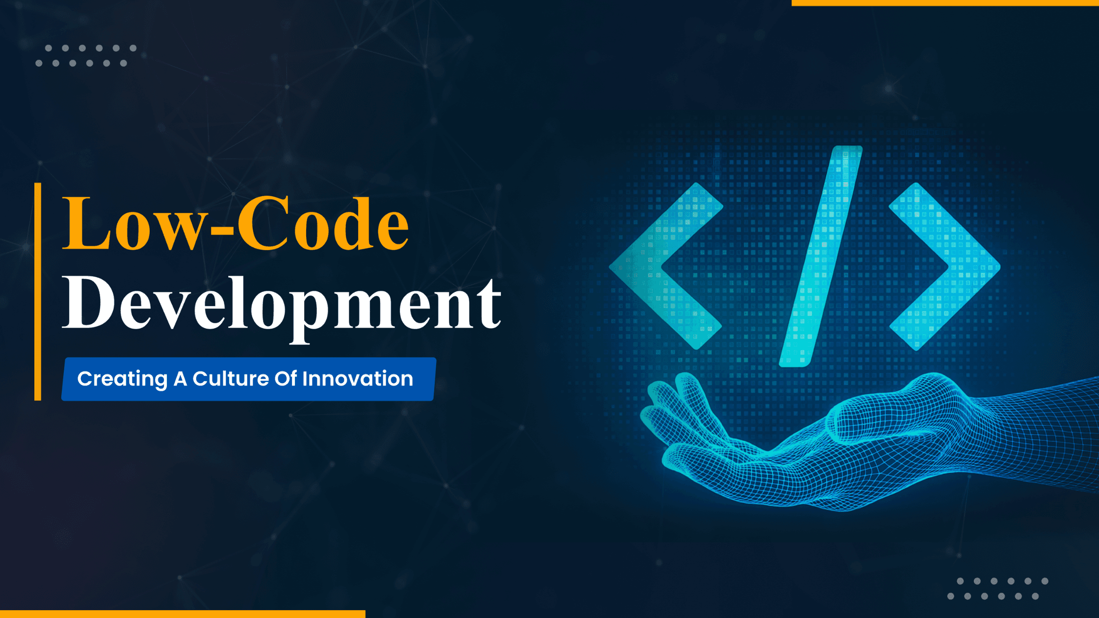 Low-Code Development – Bringing a Culture of Innovation & Agility 