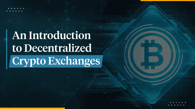 Blockchain Solutions: What is Decentralized Crypto Exchange?