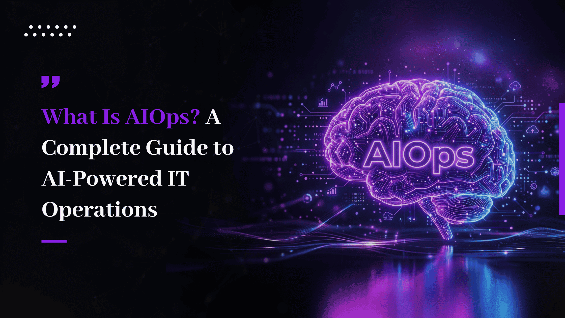 What Is AIOps? A Complete Guide to AI-Powered IT Operations 