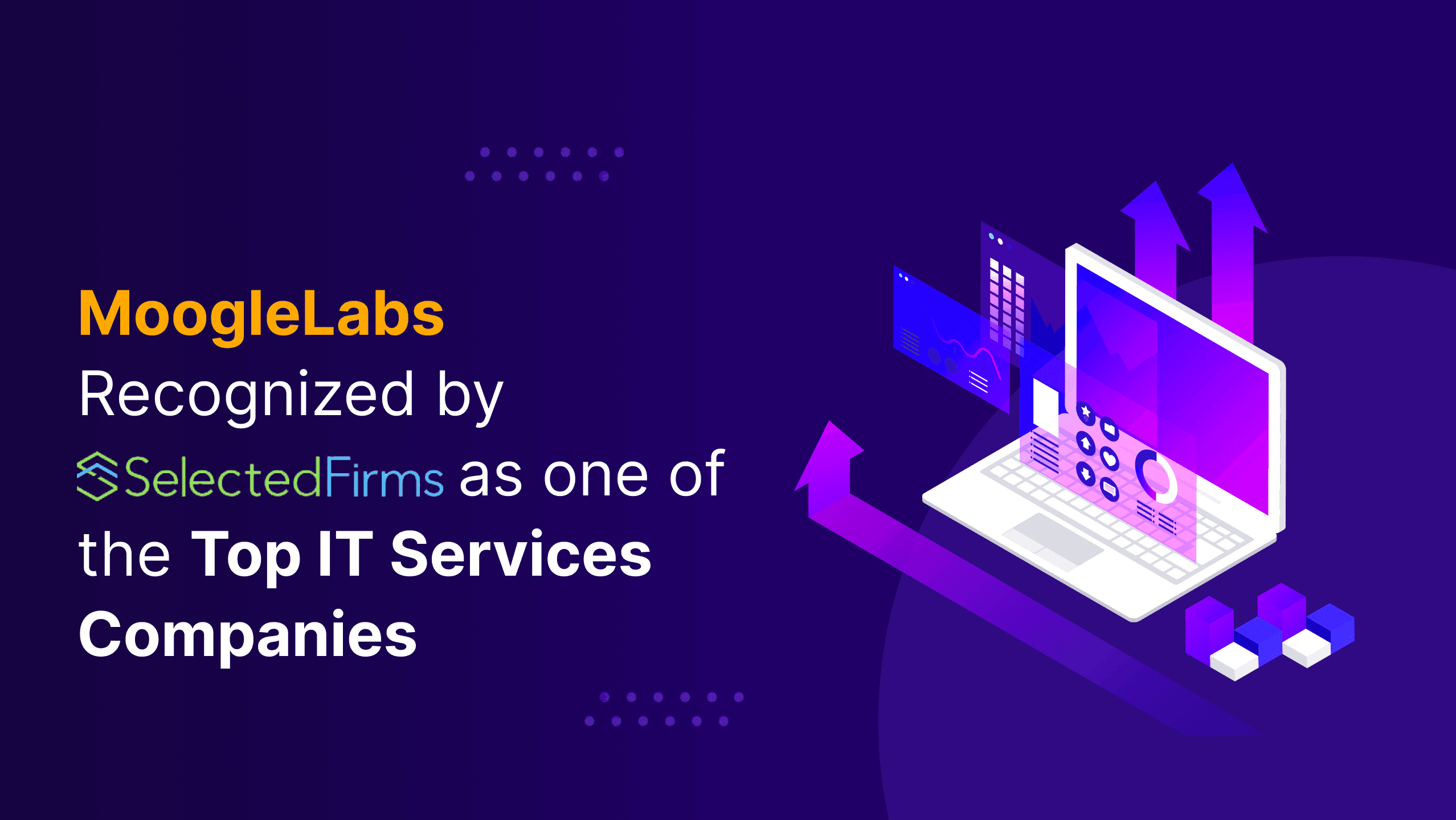 Selected Firms Recognize MoogleLabs as One of the Top IT Services Companies