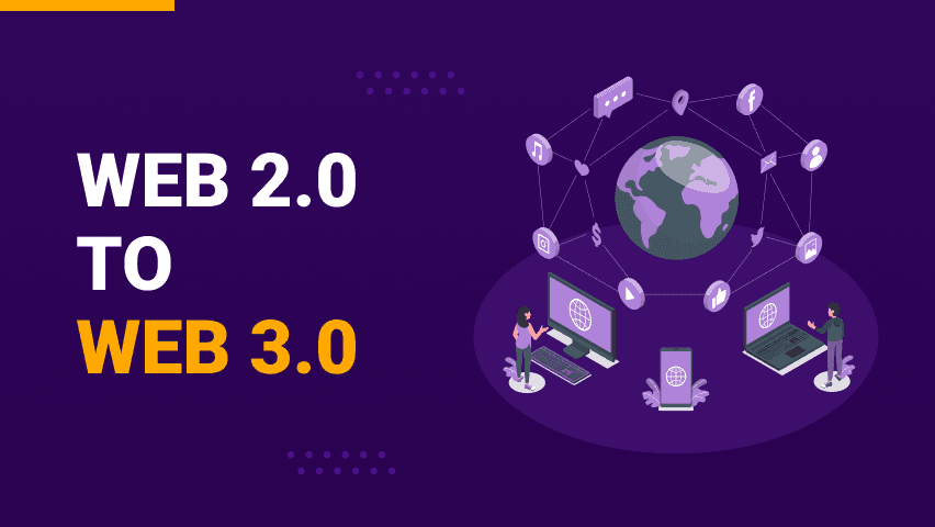 The Iteration of Internet – Web 2.0 to Web 3.0