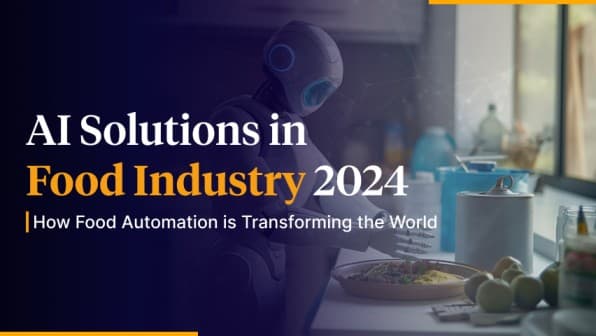 AI Solutions in Food Industry 2024 - How Food Automation is Transforming the World