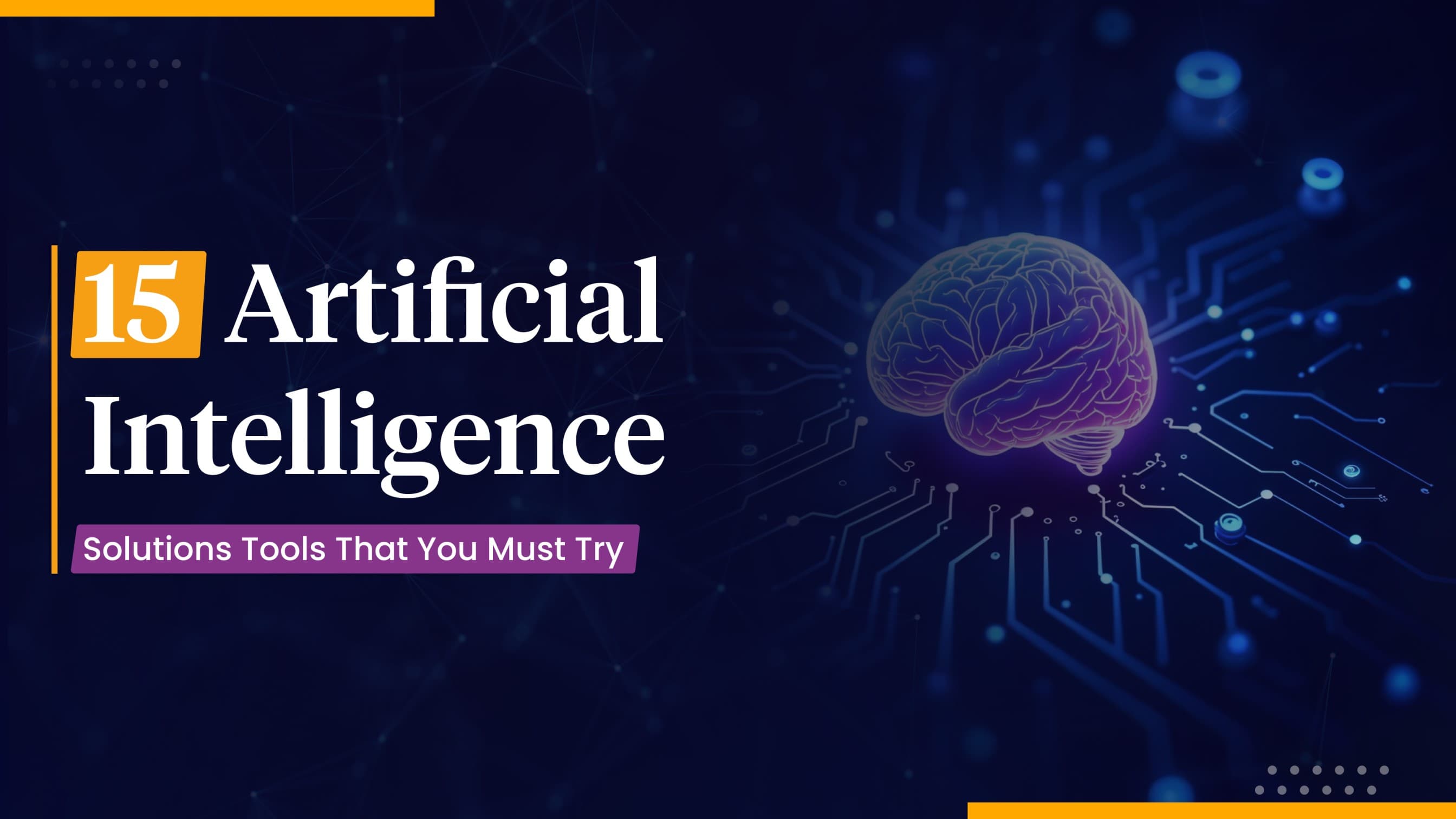 15 Top Artificial Intelligence Solutions Tools to Try for Various Purposes