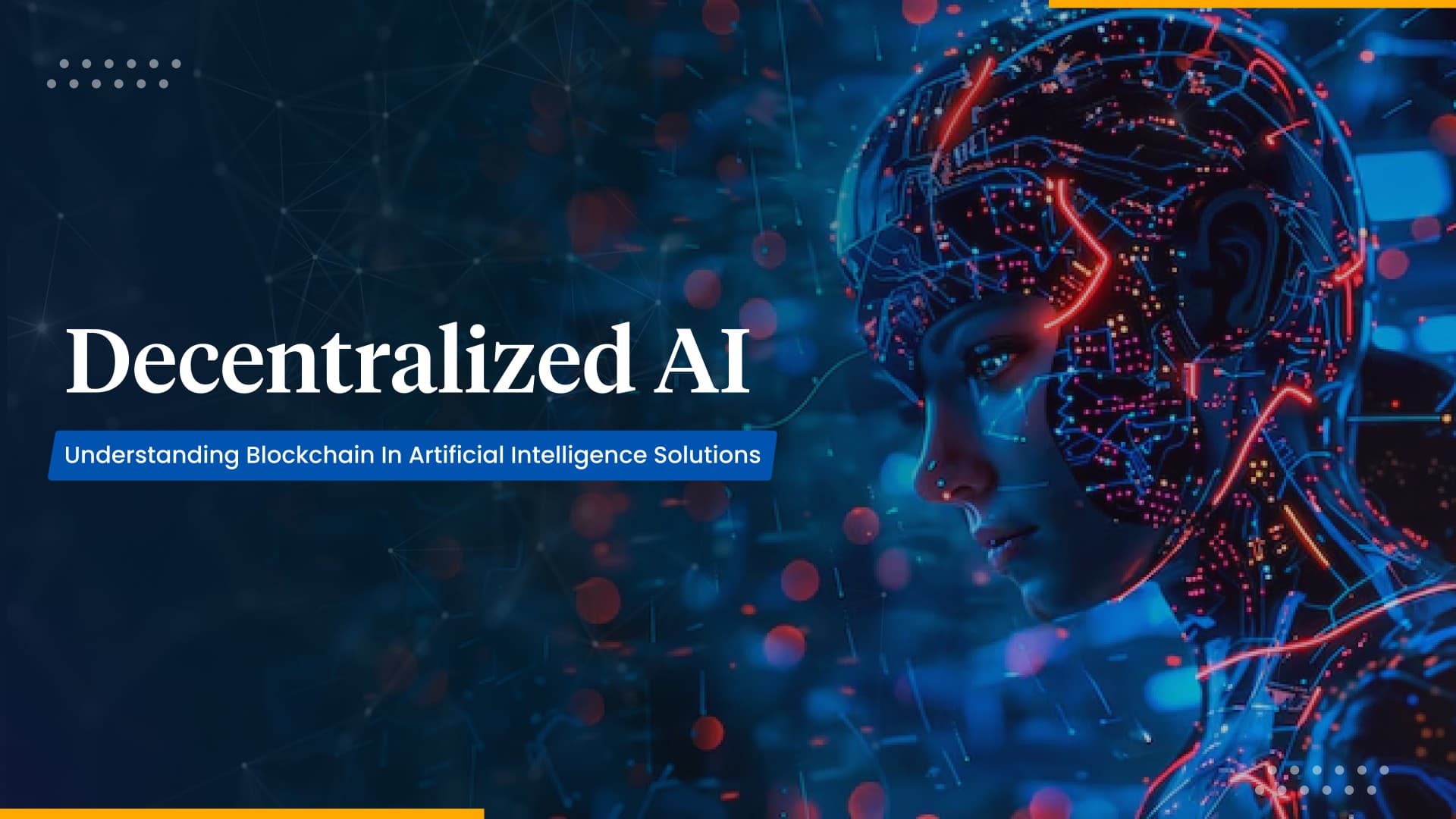 Decentralized AI: Understanding Blockchain in Artificial Intelligence Solutions