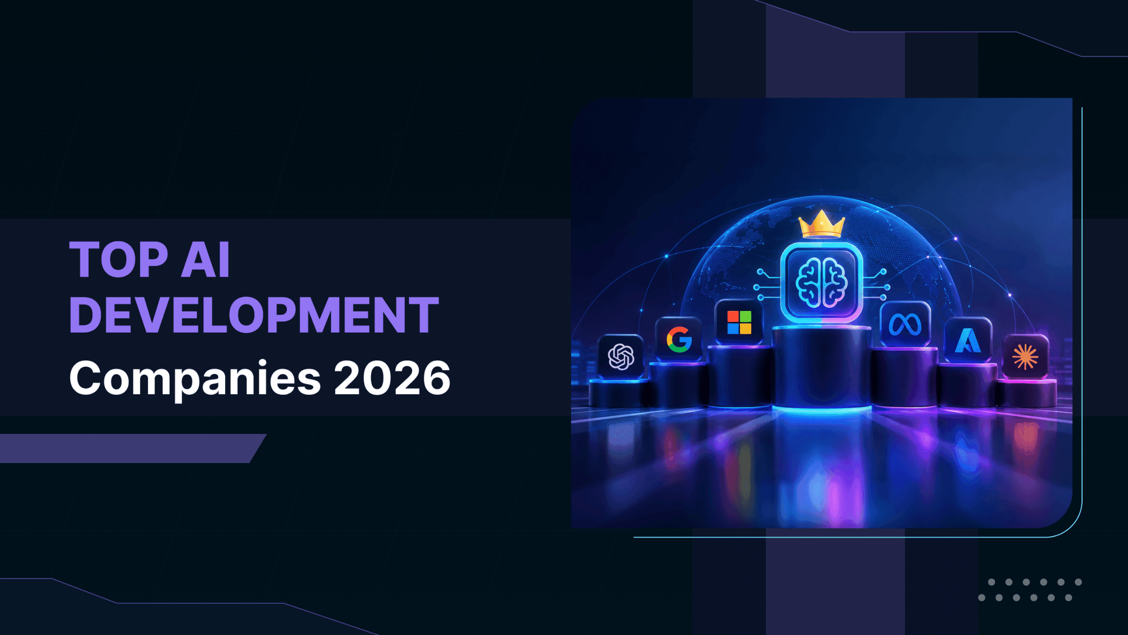 Top AI Development Companies & AI/ML Services: 2026 Industry Breakdown