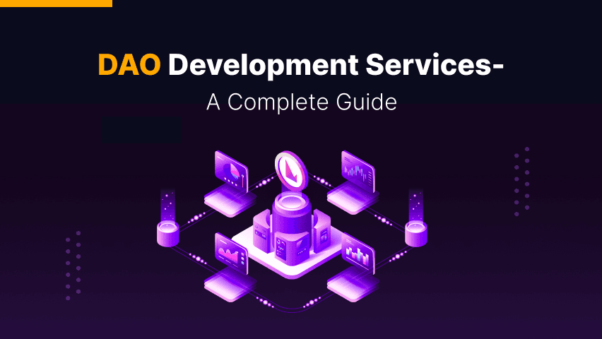 DAO Development Services – A Complete Guide on Decentralized Autonomous Organizations (DAO)