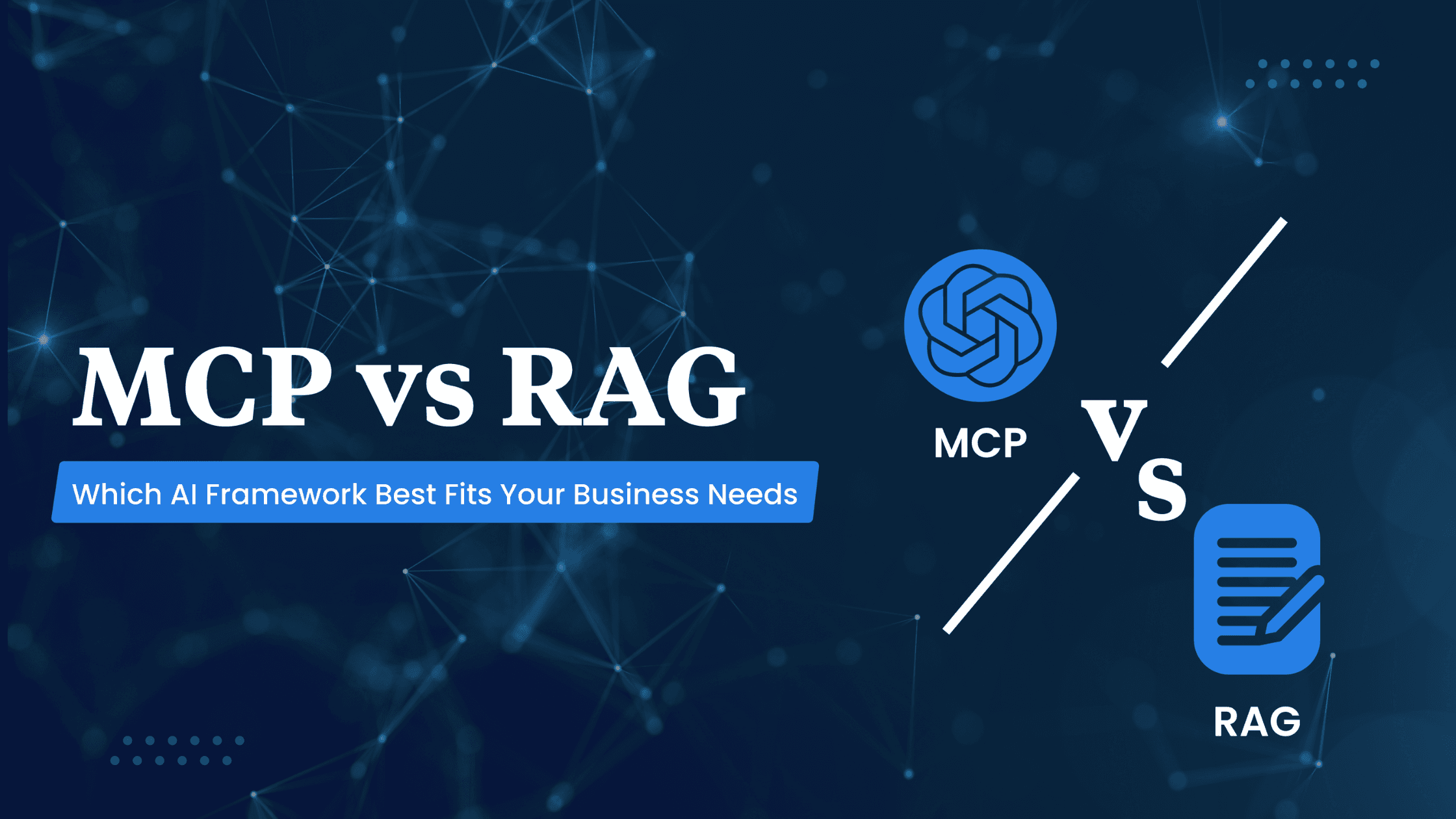 MCP V/S RAG: Choosing the Right Framework in Your AI Development Services